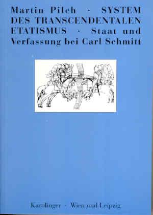 System des transcendentalen Etatismus. Staat und Verfassung bei Carl Schmitt