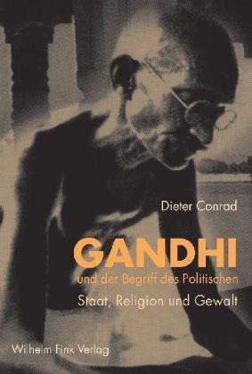 Gandhi und der Begriff des Politischen. Staat, Religion und Gewalt