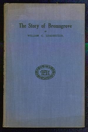 Imagen del vendedor de The Story of Bromsgrove a la venta por Between the Covers-Rare Books, Inc. ABAA