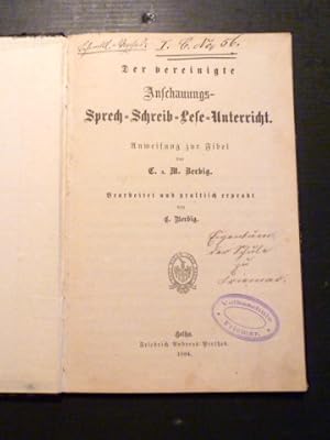 Der vereinigte Anschauungs-Sprech-Schreib-Lese-Unterricht. Anweisung zur Fibel. von C. und M. Ber...