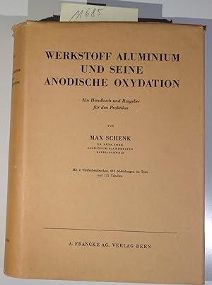 Werkstoff Aluminium Und Seine Anodische Oxydation - Ein Handbuch Und Ratgeber Für Den Praktiker