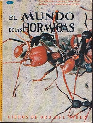 Seller image for EL MUNDO DE LAS HORMIGAS Las diferentes especies, cmo viven, trabajan y se comunican entre ellas (ILUSTRADO COLOR fotos Dibujos Eric Mose) Colecc libros de Oro del Saber for sale by CALLE 59  Libros