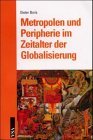 Bild des Verkufers fr Metropolen und Peripherie im Zeitalter der Globalisierung. zum Verkauf von Bcher bei den 7 Bergen