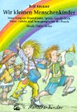 Wir kleinen Menschenkinder : singen und spielen unterm Regenbogen. Text Rolf Krenzer. Musik Detle...