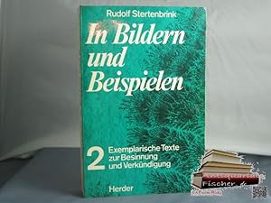 In Bildern und Beispielen 2. Exemplarische Texte zur Besinnung und Verkündigung. Von Rudolf Stert...