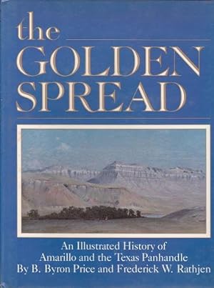 The Golden Spread: An Illustrated History of Amarillo and the Texas Panhandle