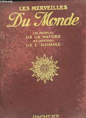 Seller image for LES MERVEILLES DU MONDE. LES PRODIGES DE LA NATURE, LES CREATIONS DE L HOMME. for sale by Le-Livre
