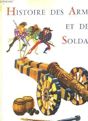 Image du vendeur pour HISTOIRE DES ARMES ET DES SOLDATS. mis en vente par Le-Livre