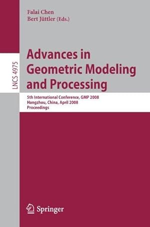 Bild des Verkufers fr Advances in Geometric Modeling and Processing : 5th International Conference,GMP 2008, Hangzhou, China, April 23-25, 2008, Proceedings zum Verkauf von AHA-BUCH GmbH