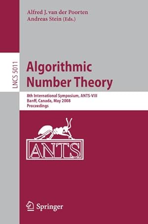 Seller image for Algorithmic Number Theory : 8th International Symposium, ANTS-VIII Banff, Canada, May 17-22, 2008 Proceedings for sale by AHA-BUCH GmbH