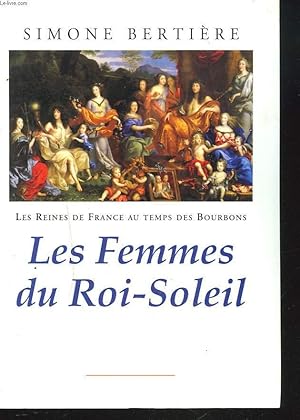 Bild des Verkufers fr LES REINES DE FRANCE AU TEMPS DES BOURBONS. LES FEMMES DU ROI SOLEIL. zum Verkauf von Le-Livre