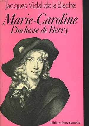 Bild des Verkufers fr MARIE-CAROLINE. DUCHESSE DE BERRY. zum Verkauf von Le-Livre