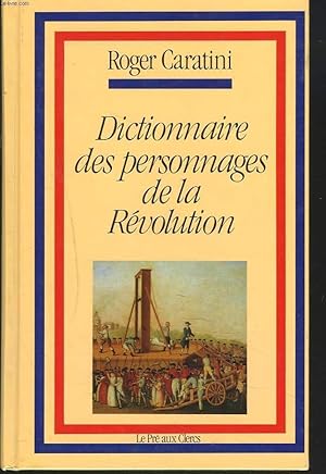 Immagine del venditore per DICTIONNAIRE DES PERSONNAGES DE LA REVOLUTION venduto da Le-Livre