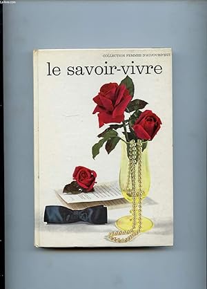 Image du vendeur pour LE SAVOIR-VIVRE DES FEMMES D'AUJOURD'HUI mis en vente par Le-Livre