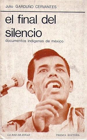 EL FINAL DEL SILENCIO. DOCUMENTOS INDIGENAS DE MEXICO