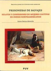 Bild des Verkufers fr PRISIONERAS DE SALVAJES: relatos y confesiones de mujeres cautivas de indios norteamericanos zum Verkauf von KALAMO LIBROS, S.L.