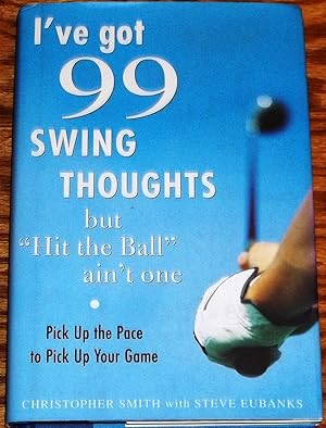 Seller image for I've Got 99 Swing Thoughts But 'hit the ball' Ain't One for sale by My Book Heaven