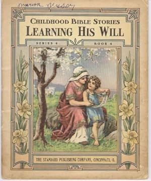 Childhood Bible Stories Series 4 Book 4: Learning His Will