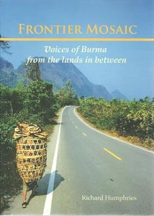 Imagen del vendedor de Frontier Mosaic: Voices of Burma from the Lands in Between a la venta por Works on Paper