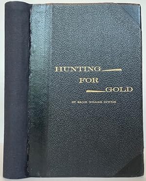 Bild des Verkufers fr Hunting for Gold: Reminiscences of Personal Experience and Research in the Early Days of the Pacific Coast from Alaska to Panama zum Verkauf von Bartleby's Books, ABAA