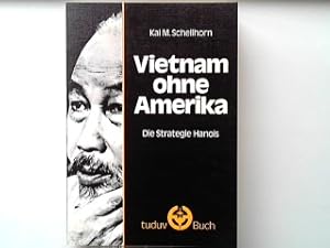 Imagen del vendedor de Vietnam ohne Amerika : die Strategie Hanois ; Essay und Dokumentation. a la venta por books4less (Versandantiquariat Petra Gros GmbH & Co. KG)