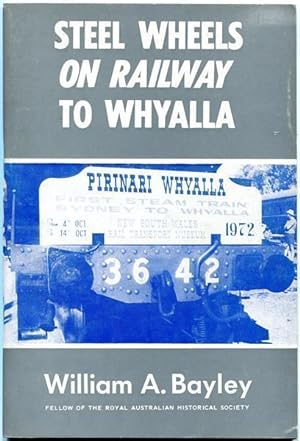 Seller image for Steel Wheels On Railway To Whyalla. for sale by Time Booksellers
