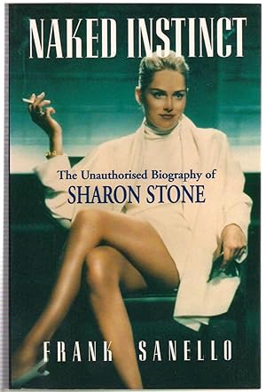 Seller image for Naked Instinct : The Unauthorised Biography of Sharon Stone for sale by Michael Moons Bookshop, PBFA