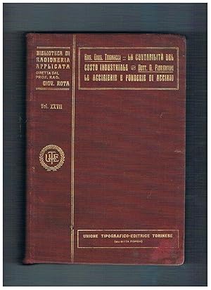 Seller image for La contabilit del costo industriale. Segue Le acciaierie e le fonderie di acciaio. Volume 27 monografie n 65 e 66 della coll. Biblioteca di ragioneria applicata diretta dal prof. Giovanni Rota. for sale by Libreria Gull