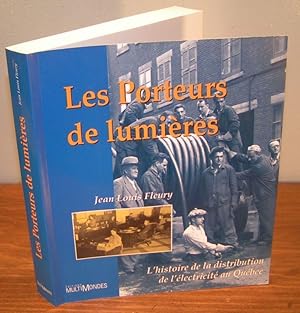 Les Porteurs de Lumières ; l'histoire de la distribution de l'électricité au Québec