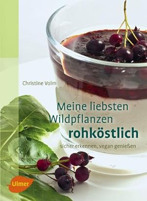 Image du vendeur pour Meine liebsten Wildpflanzen - rohkstlich mis en vente par BuchWeltWeit Ludwig Meier e.K.