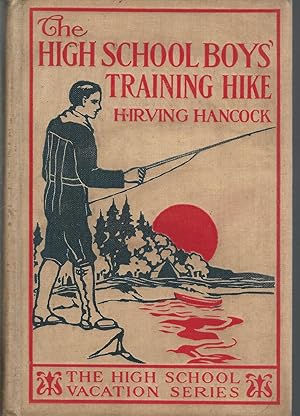 Seller image for The High-School Boys' Training Hike; or, Making Themselves "Hard as Nails" (#4 in the High School Boys Vacation Series) for sale by Dorley House Books, Inc.