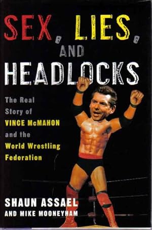 Imagen del vendedor de Sex, Lies, and Headlocks: The Real Story of Vince McMahon and the World Wrestling Federation a la venta por The Book Junction