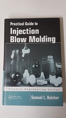 Bild des Verkufers fr Practical Guide to Injection Blow Molding zum Verkauf von Treasure House Books