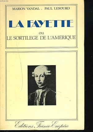 Immagine del venditore per LA FAYETTE ou LE SORTILEGE DE L'AMERIQUE venduto da Le-Livre