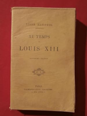 Seller image for Au temps de Louis XIII for sale by Tant qu'il y aura des livres