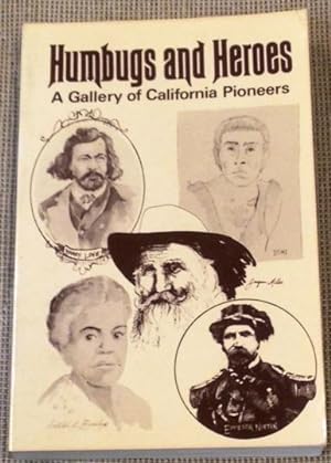 Humbugs and Heroes a Gallery of California Pioneers