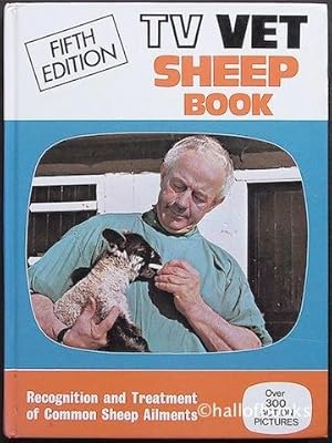 The TV Vet Sheep Book: Recognition and Treatment of Common Sheep Ailments