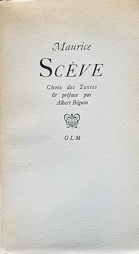 Maurice Scève: choix des textes & préface par Albert Beguin.