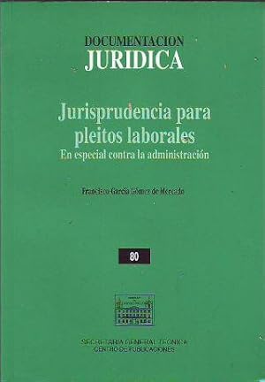 JURISPRUDENCIA PARA PLEITOS LABORALES EN ESPECIAL CONTRA LA ADMINISTRACION.