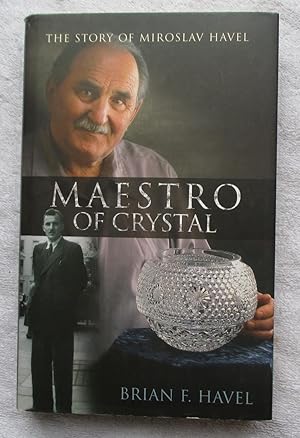 Seller image for Maestro of Crystal - the Story of Miroslav Havel for sale by Glenbower Books