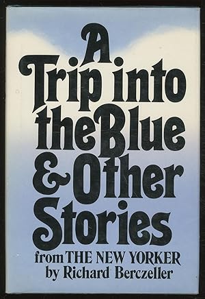 Bild des Verkufers fr A Trip into the Blue and Other Stories from The New Yorker zum Verkauf von Between the Covers-Rare Books, Inc. ABAA