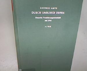 Imagen del vendedor de Durch unruhige Zeiten. Deutsche Versicherungswirtschaft seit 1914. 2. Teil von den zwanziger Jahren zum Zweiten Weltkrieg. a la venta por Antiquariat Bookfarm