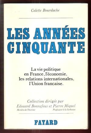 Les Années Cinquante : La Vie Politique En France , L'économie , Les Relations Internationales , ...