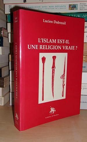 L'ISLAM EST-IL UNE RELIGION VRAIE ?