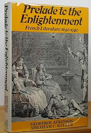 Seller image for Prelude to the Enlightenment: French Literature 1690-1740 for sale by Stephen Peterson, Bookseller