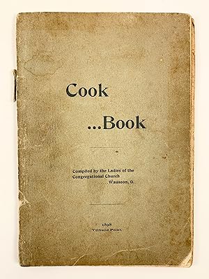Cook Book Compiled by the Ladies of the Congregational Church Wauseon, O.