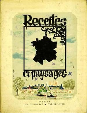 Recettes et paysages. Paris, Ile de France, Val de Loire.