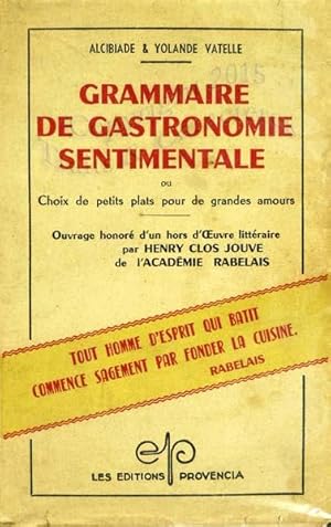 Grammaire de gastronomie sentimentale, ou, choix de petits plats pour les grands amours.