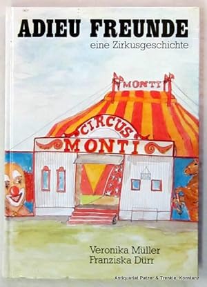 Adieu (beim Innentitel: "adiö") Freunde. Eine Zirkusgeschichte. (Selbstverlag). Buchs, BuchsDruck...