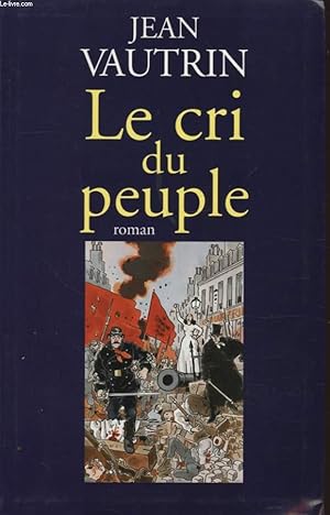 Imagen del vendedor de LE CRI DU PEUPLE Avec un envoi ddicac de l auteur. a la venta por Le-Livre